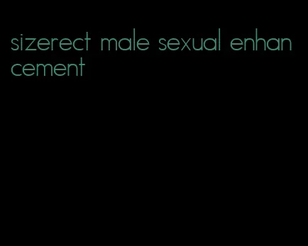 sizerect male sexual enhancement