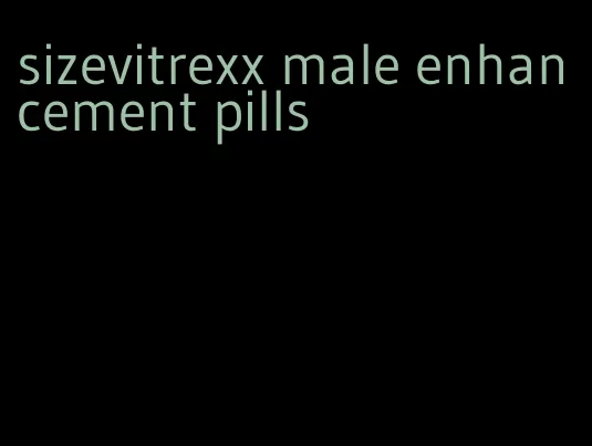 sizevitrexx male enhancement pills