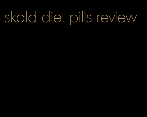 skald diet pills review