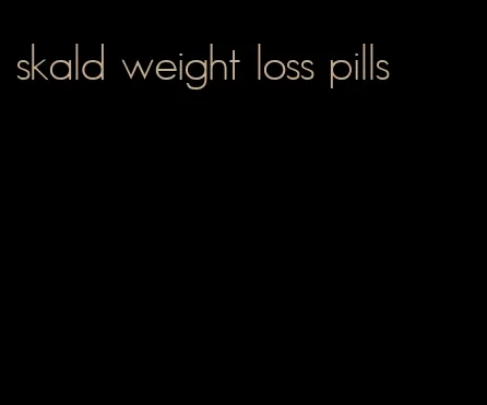 skald weight loss pills