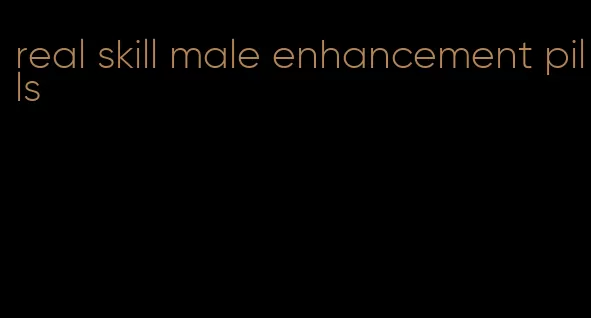 real skill male enhancement pills