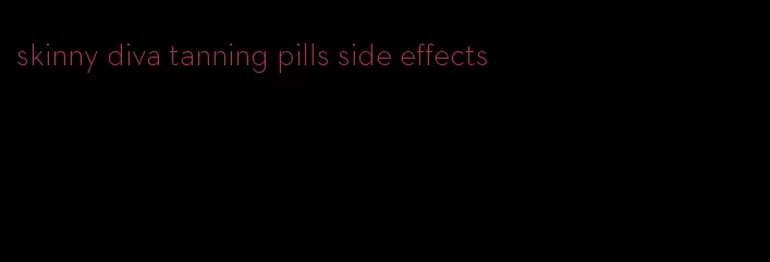 skinny diva tanning pills side effects