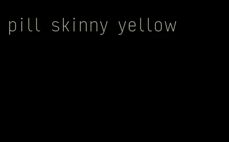 pill skinny yellow