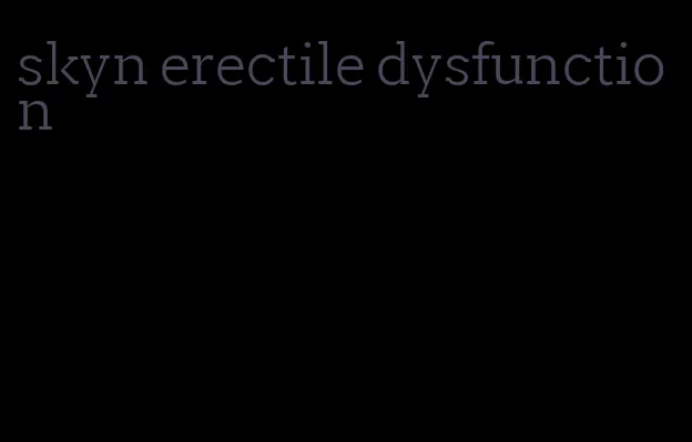 skyn erectile dysfunction