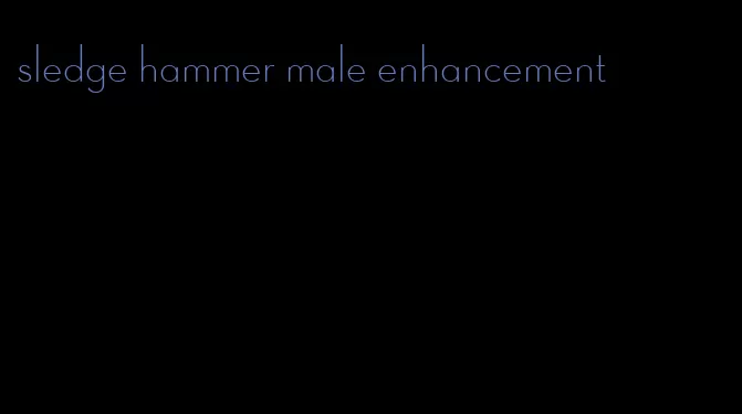 sledge hammer male enhancement