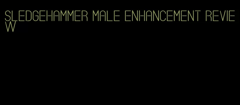 sledgehammer male enhancement review