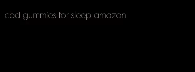 cbd gummies for sleep amazon