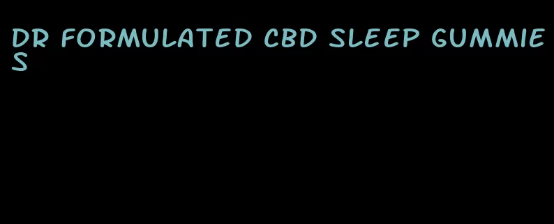 dr formulated cbd sleep gummies