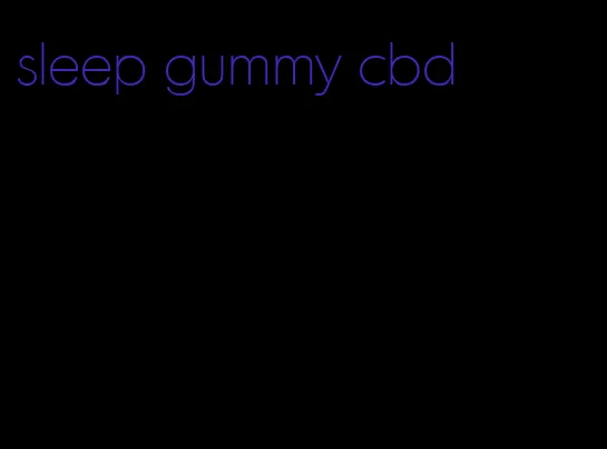 sleep gummy cbd