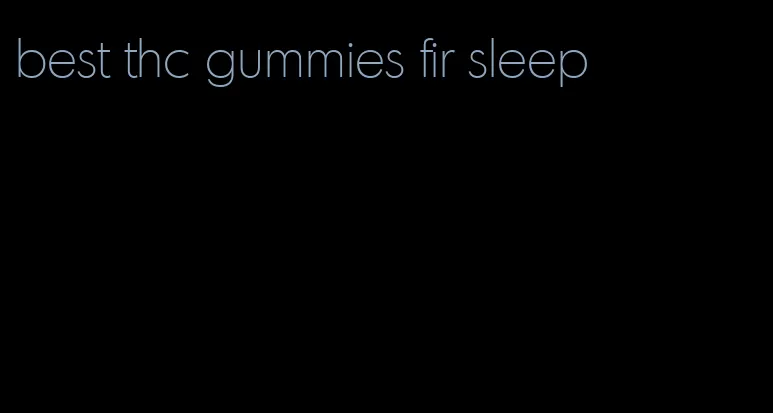 best thc gummies fir sleep