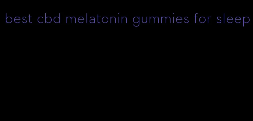 best cbd melatonin gummies for sleep