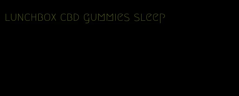 lunchbox cbd gummies sleep