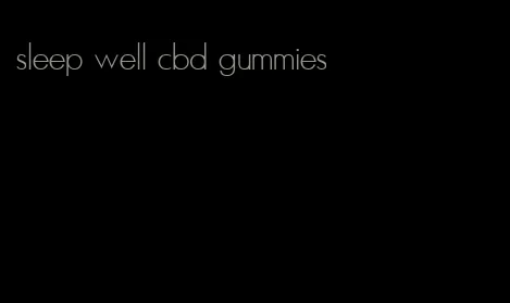 sleep well cbd gummies