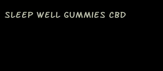 sleep well gummies cbd