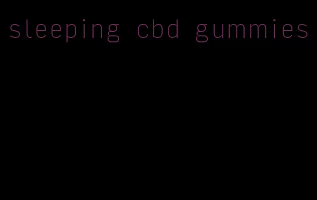 sleeping cbd gummies