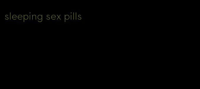 sleeping sex pills