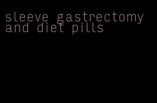 sleeve gastrectomy and diet pills