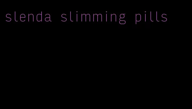 slenda slimming pills