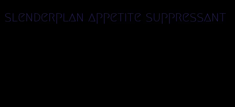 slenderplan appetite suppressant