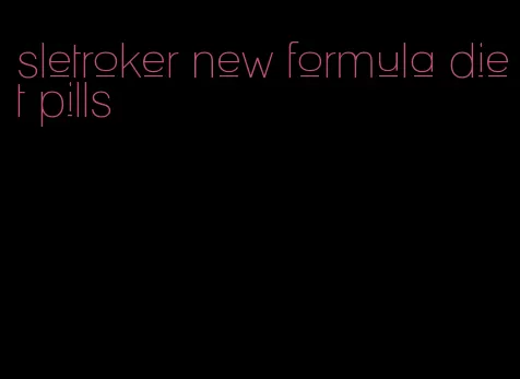 sletroker new formula diet pills