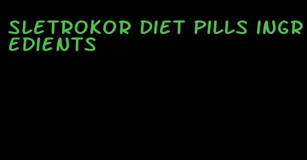 sletrokor diet pills ingredients