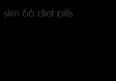 slim 66 diet pills