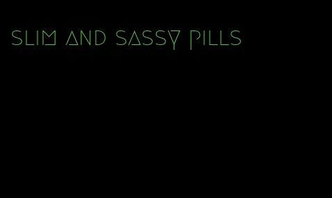 slim and sassy pills