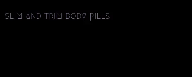 slim and trim body pills