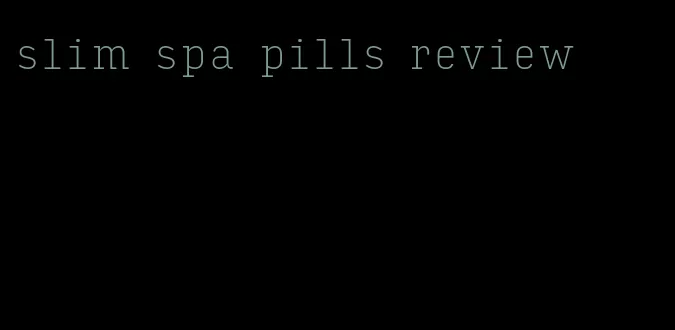 slim spa pills review