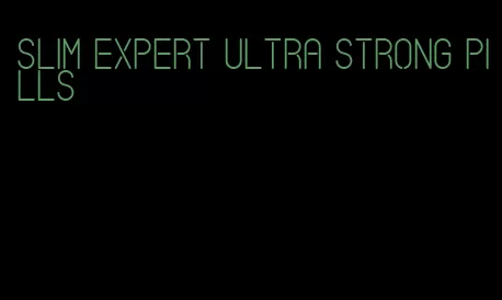 slim expert ultra strong pills