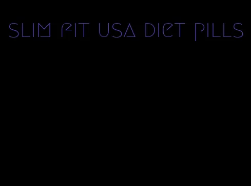 slim fit usa diet pills