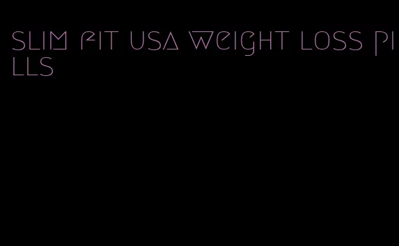 slim fit usa weight loss pills