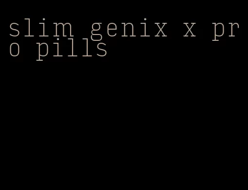 slim genix x pro pills