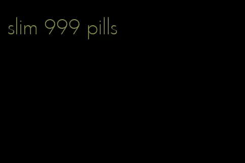 slim 999 pills