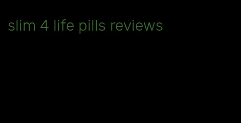 slim 4 life pills reviews