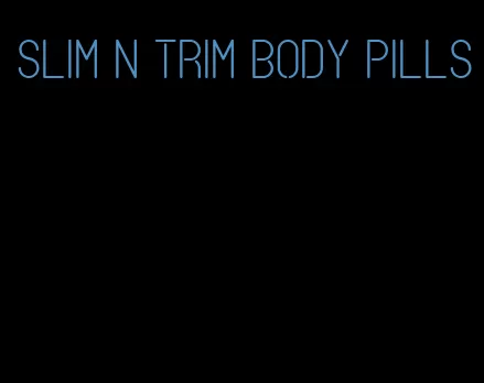 slim n trim body pills