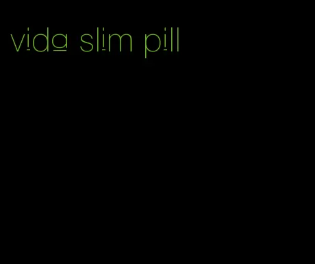 vida slim pill