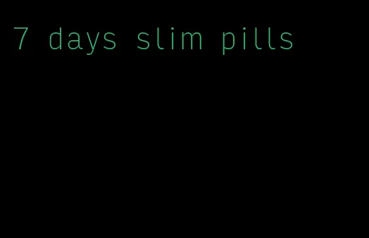 7 days slim pills