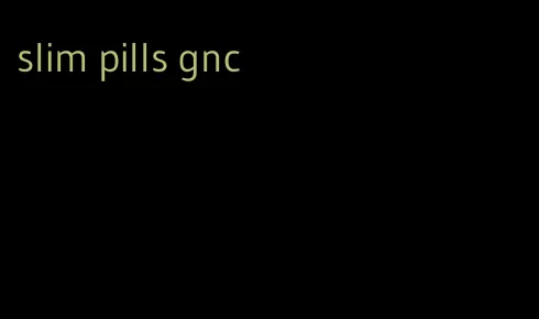 slim pills gnc