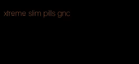 xtreme slim pills gnc