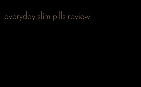 everyday slim pills review