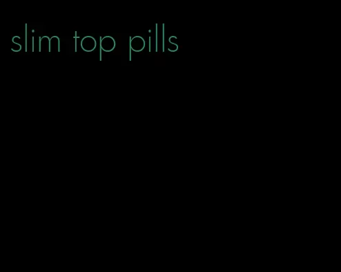 slim top pills