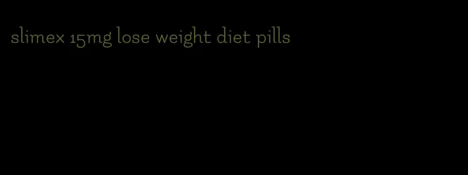 slimex 15mg lose weight diet pills