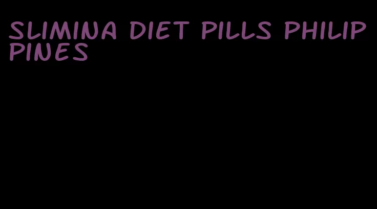 slimina diet pills philippines