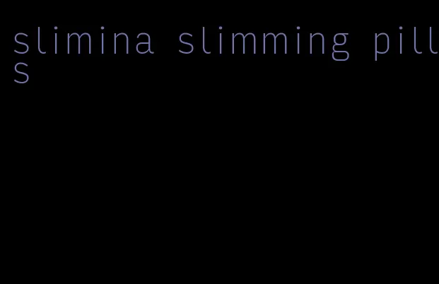 slimina slimming pills