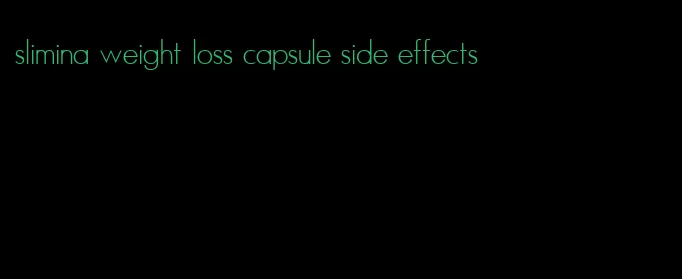 slimina weight loss capsule side effects