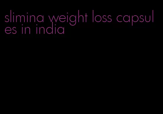 slimina weight loss capsules in india