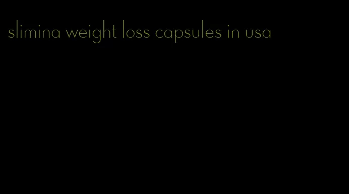 slimina weight loss capsules in usa