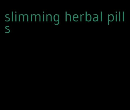 slimming herbal pills