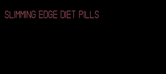 slimming edge diet pills